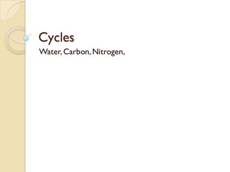 Cycles Water, Carbon, Nitrogen,. What are watersheds? A watershed is a region or area that may contain several rivers, streams or lakes that ultimately.