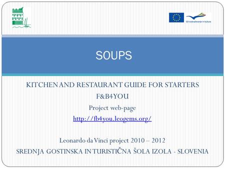 KITCHEN AND RESTAURANT GUIDE FOR STARTERS F&B4YOU Project web-page  Leonardo da Vinci project 2010 – 2012 SREDNJA GOSTINSKA IN.