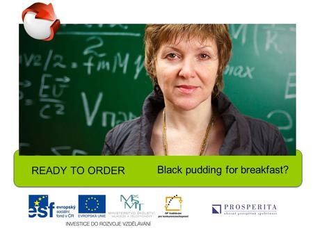 READY TO ORDER Black pudding for breakfast?. 1.Do you like to eat breakfast? What do you like to eat? Does it vary from day to day or do you like to generally.