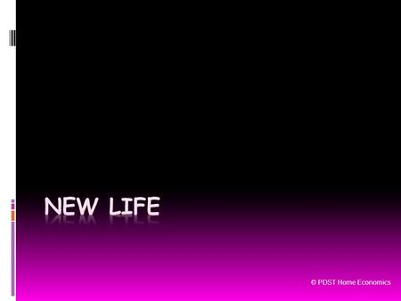 © PDST Home Economics. New Life  A baby begins as a single cell within a mother.  The cell forms when an egg (ovum) from the mother is fertilized by.