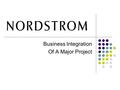 Business Integration Of A Major Project. Hello! This Is The Softer Side Of Business Integration Nordstrom’s Supply Chain Approach To Business Integration.