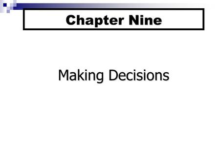 Nine Chapter Nine Making Decisions. 9-1a Chapter Nine Outline Models of Decision Making The Rational Model Simon’s Normative Model Dynamics of Decision.