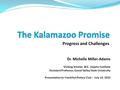 Progress and Challenges Dr. Michelle Miller-Adams Visiting Scholar, W.E. Upjohn Institute Assistant Professor, Grand Valley State University Presentation.