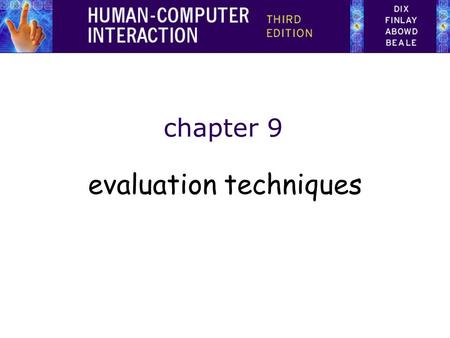 Chapter 9 evaluation techniques. Evaluation Techniques Evaluation –tests usability and functionality of system –occurs in laboratory, field and/or in.