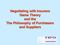 Negotiating with Insurers Game Theory and the The Philosophy of Purchasers and Suppliers.