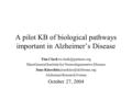 A pilot KB of biological pathways important in Alzheimer’s Disease Tim Clark MassGeneral Institute for Neurodegenerative Disease June.