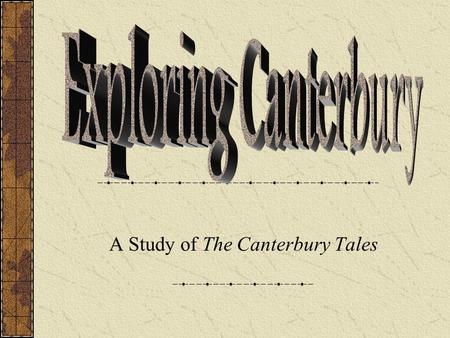 A Study of The Canterbury Tales. Table of Contents The Journey Begins... England in the Middle Ages Focus question Geoffrey Chaucer The Canterbury Tales.