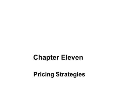 Chapter Eleven Pricing Strategies. New-Product Pricing Strategies Product Mix Pricing Strategies Price Adjustment Strategies Price Changes Public Policy.