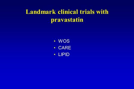 Landmark clinical trials with pravastatin WOS CARE LIPID.