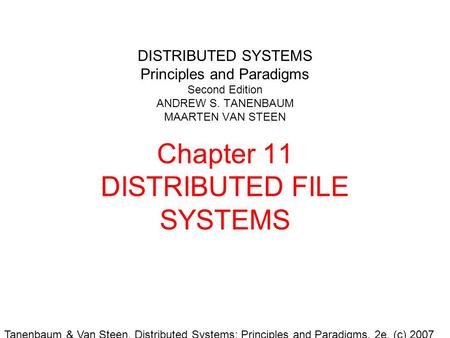 Tanenbaum & Van Steen, Distributed Systems: Principles and Paradigms, 2e, (c) 2007 Prentice-Hall, Inc. All rights reserved. 0-13-239227-5 DISTRIBUTED SYSTEMS.