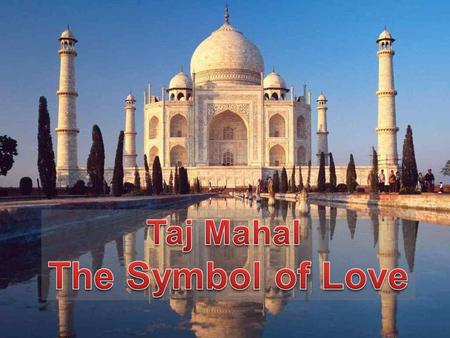 What is the Taj Mahal? The Taj Mahal is one of the seven wonders of the world and is a beautiful monument built by the Mughals, the Muslim rulers of.