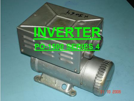 INVERTER PO-1500 SERIES 4 LOCATED IN PORT SIDE NOSE COMPARTMENT PROVIDES 115V AC SINGLE PHASE, 400HZ IN CASE OF FAILURE OF BOTH ALTERNATORS EQUIPMENT.