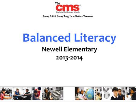 Balanced Literacy Newell Elementary 2013-2014. Independent Reading Writing Balanced Literacy.