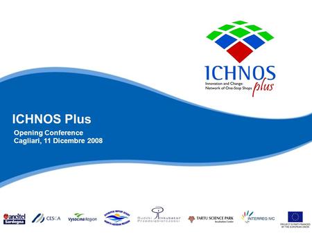 ICHNOS Plus Opening Conference Cagliari, 11 Dicembre 2008.