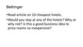 Bellringer Read article on 10 cheapest hotels. Would you stay at any of the hotels? Why or why not? Is this a good business idea to price rooms so inexpensive?