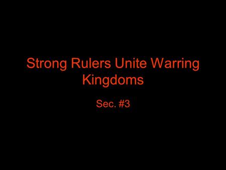 Strong Rulers Unite Warring Kingdoms Sec. #3. The Terracotta Army In 1974, a group of farmers found pottery made of terracotta Archaeologists found 8,000.