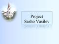 Sasho Vasilev serve to the Lord since 1002 when he met Christ as personal Savior. Since than he gave his life and family in service of God. Sasho started.