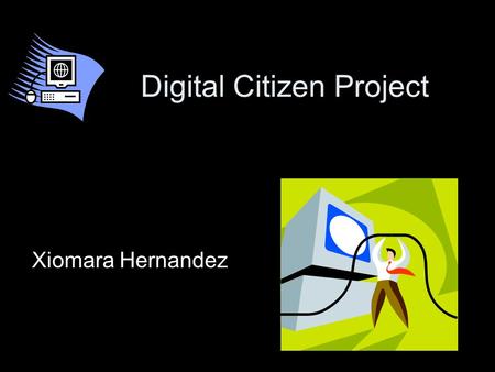 Digital Citizen Project Xiomara Hernandez. Topics Defined Netiquette on Social Media Sites Copyright and Fair Use Plagiarism Safety on the Internet Safety.