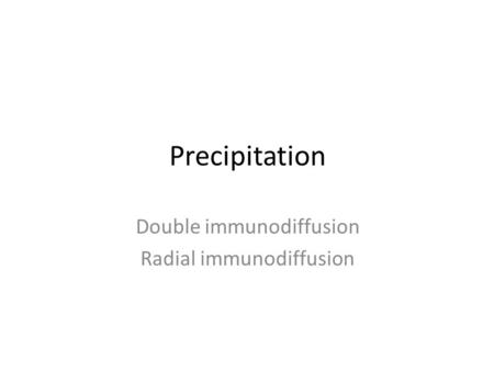 Double immunodiffusion Radial immunodiffusion