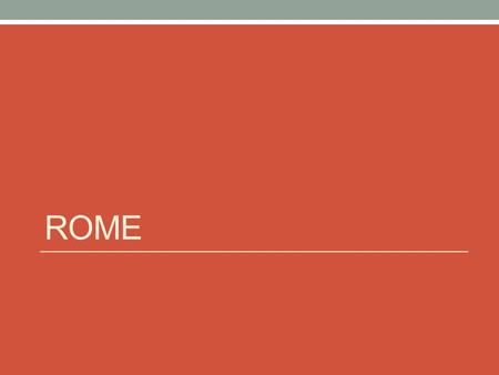 ROME. Early Rome Founded in 753 BCE Agricultural society Land = power Social status depended on owning land Senate (Council of Elders) Wealthy land-owners.