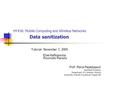 HY436: Mobile Computing and Wireless Networks Data sanitization Tutorial: November 7, 2005 Elias Raftopoulos Ploumidis Manolis Prof. Maria Papadopouli.