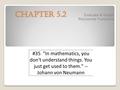 Chapter 5.2 Evaluate & Graph Polynomial Functions #35 In mathematics, you don't understand things. You just get used to them. -- Johann von Neumann.