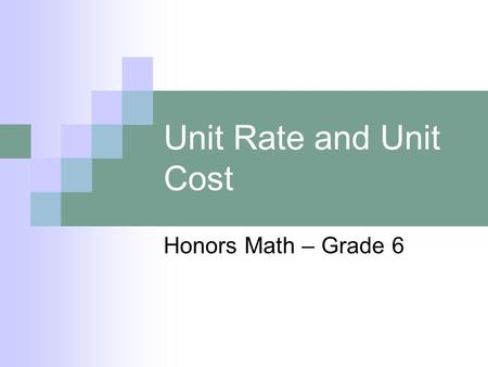 Unit Rate and Unit Cost Honors Math – Grade 6. Problem of the Day The price list at the right shows the sale prices for DVDs in three different video.