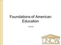 Foundations of American Education EDN200. Today’s Plan Class Response System Review your education system development Einstein and education Historical.