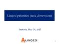 Linqed priorities (task dimension) Pretoria, May 30, 2013 1.