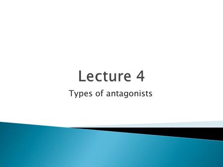 Types of antagonists. Antagonists, Overview  Definition “An antagonist is a substance that does not provoke a biological response itself, but blocks.