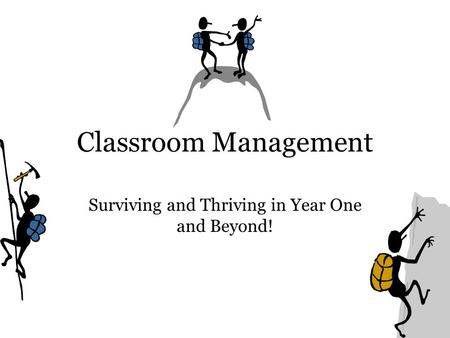 Classroom Management Surviving and Thriving in Year One and Beyond!