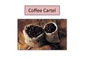 Coffee Cartel.