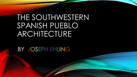 THE SOUTHWESTERN SPANISH PUEBLO ARCHITECTURE BY JOSEPH EHLING.