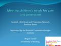 Scottish Child Care and Protection Network Seminar Series Supported by the Scottish Universities Insight Institute Brigid Daniel University of Stirling.