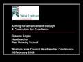 Aiming for advancement through A Curriculum for Excellence Graeme Logan Headteacher Peel Primary School Western Isles Council Headteacher Conference 26.