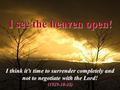 I see the heaven open! I think it’s time to surrender completely and not to negotiate with the Lord! (1929-10-28)