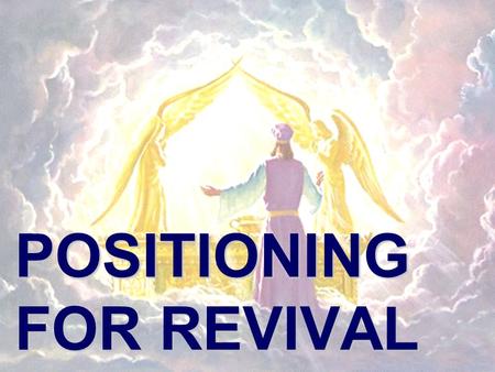 POSITIONING FOR REVIVAL. Mission 24-7 When Satan interferes When God intervenes When the Church intercedes.