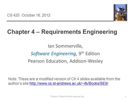 Chapter 4 – Requirements Engineering 1Chapter 4 Requirements engineering Ian Sommerville, Software Engineering, 9 th Edition Pearson Education, Addison-Wesley.