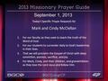 September 1, 2013 Today’s Specific Prayer Requests for Mark and Cindy McClellan 1.For our faculty as they seek to teach the truth of the Word of God. 2.For.