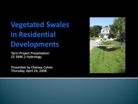 Term Project Presentation CE 394K.2 Hydrology Presented by Chelsea Cohen Thursday, April 24, 2008.