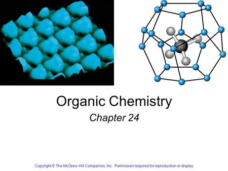 Organic Chemistry Chapter 24 Copyright © The McGraw-Hill Companies, Inc. Permission required for reproduction or display.