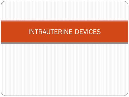 INTRAUTERINE DEVICES.