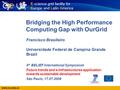 Www.eu-eela.eu E-science grid facility for Europe and Latin America Bridging the High Performance Computing Gap with OurGrid Francisco Brasileiro Universidade.