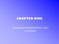 1 CHAPTER NINE RISKFREE BORROWING AND LENDING. 2 DEFINING THE RISK FREE ASSET WHAT IS A RISK FREE ASSET? –DEFINITION: an asset whose terminal value is.