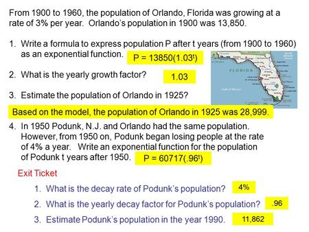 From 1900 to 1960, the population of Orlando, Florida was growing at a rate of 3% per year. Orlando’s population in 1900 was 13,850. 1. Write a formula.