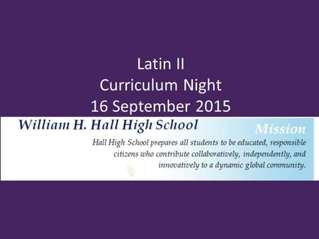 Latin II Curriculum Night 16 September 2015. COMMUNICATION Latin website: crabbylatin.com School # (860) 232– 4561, ext. 6416 Cell # (413) 427-6954 Email: