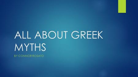 ALL ABOUT GREEK MYTHS BY CONNOR ROSATO. MYTHS Odysseus went on a trip that lasted 20 years.