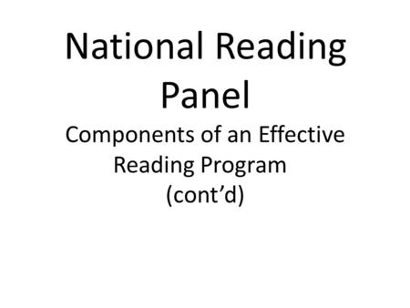 National Reading Panel Components of an Effective Reading Program (cont’d)