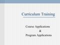 Curriculum Training Course Applications & Program Applications.