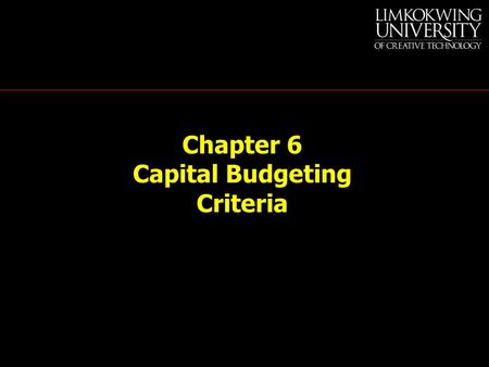 Chapter 6 Capital Budgeting Criteria. Capital Budgeting: The process of planning for purchases of long-term assets. For example: Suppose our firm must.